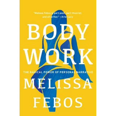 Body Work: The Radical Power of Personal Narrative