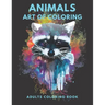 Animals Art Of Coloring: Inspirational Animals Coloring Book For Adult Relaxation;Gift Book Anti-Stress Coloring Pages; Mandalas & Animals Colo
