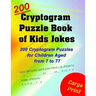 Cryptogram Puzzle Book of Kids Jokes: 200 Cryptogram Puzzles for Children Aged from 7 to 77