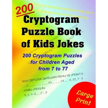 Cryptogram Puzzle Book of Kids Jokes: 200 Cryptogram Puzzles for Children Aged from 7 to 77