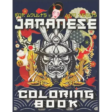 Japanese Coloring Book: The Ultimate Japan Lovers Coloring Book for Adults & Teens With More Than 300 Pages of Arts Like Tattoo Designs, Geish