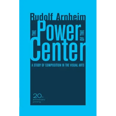 The Power of the Center: A Study of Composition in the Visual Arts, 20th Anniversary Edition