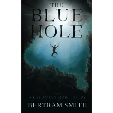 The Blue Hole: A Bahamian Short Story