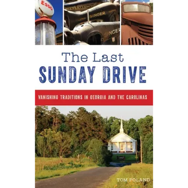 The Last Sunday Drive: Vanishing Traditions in Georgia and the Carolinas
