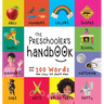 The Preschooler's Handbook: ABC's, Numbers, Colors, Shapes, Matching, School, Manners, Potty and Jobs, with 300 Words that every Kid should Know (