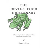 The Devil's Food Dictionary: A Pioneering Culinary Reference Work Consisting Entirely of Lies