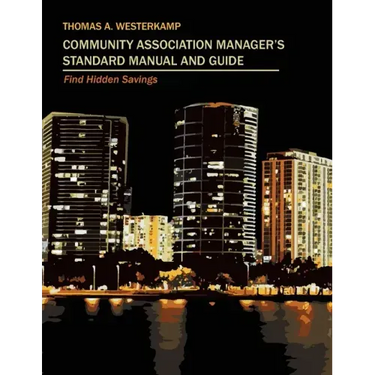 Community Association Manager's Standard Manual and Guide: Find Hidden Savings