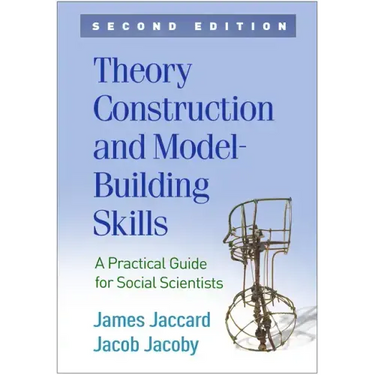 Theory Construction and Model-Building Skills: A Practical Guide for Social Scientists