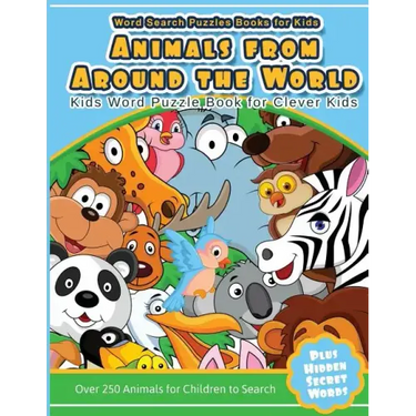 Word Search Puzzles Books for Kids Animal From Around the World: Kids Word Puzzle Book for Clever Kids Over 250 Animals for Children to Search