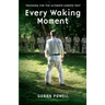 Every Waking Moment: Training for the Ultimate Karate Test