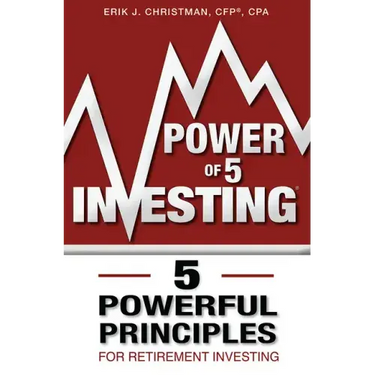 Power of 5 Investing: 5 Powerful Principles for Retirement Investing