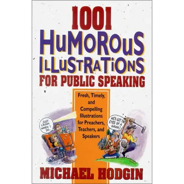 1001 Humorous Illustrations for Public Speaking: Fresh, Timely, and Compelling Illustrations for Preachers, Teachers, and Speakers