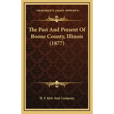 The Past And Present Of Boone County, Illinois (1877)