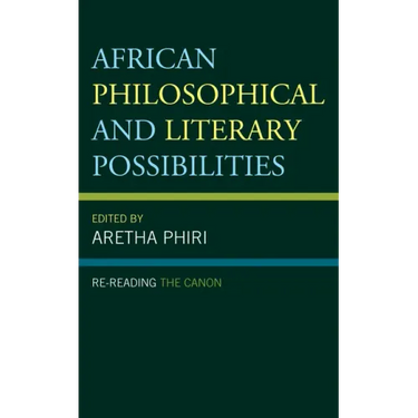African Philosophical and Literary Possibilities: Re-reading the Canon
