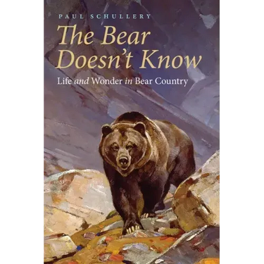 The Bear Doesn't Know: Life and Wonder in Bear Country