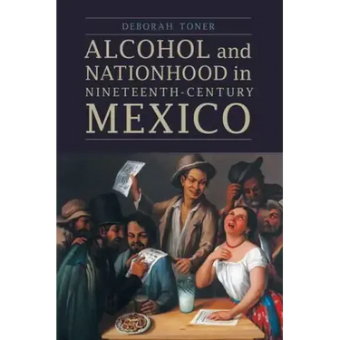 Alcohol and Nationhood in Nineteenth-Century Mexico