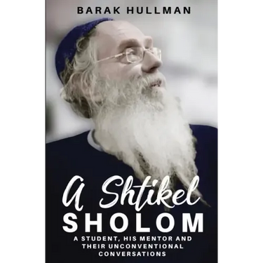 A Shtikel Sholom: A Student, His Mentor and Their Unconventional Conversations
