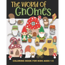 The World of Gnomes Coloring Book for Kids Ages 1-5: Cute Gnome Family, Friends, Houses, Animals, and More - Fun and Simple Images Aimed at Preschoole