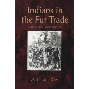 Indians in the Fur Trade: Their Roles as Trappers, Hunters, and Middlemen in the Lands Southwest of Hudson Bay, 1660-1870