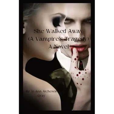 She Walked Away: (A Vampire's Tragedy) A Novel