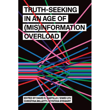 Truth-Seeking in an Age of (Mis)Information Overload