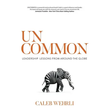 Uncommon: Leadership Lessons From Around the Globe