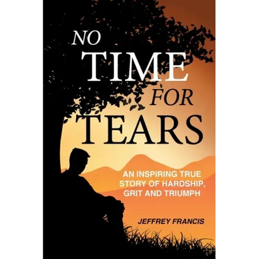 No Time for Tears: An Inspiring True Story of Hardship, Grit and Triumph