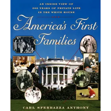 America's First Families: An Inside View of 200 Years of Private Life in the White House
