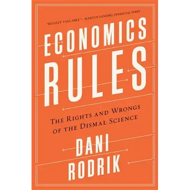 Economics Rules: The Rights and Wrongs of the Dismal Science
