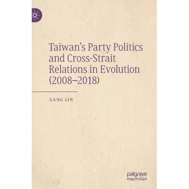 Taiwan's Party Politics and Cross-Strait Relations in Evolution (2008-2018)
