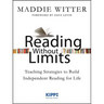 Reading Without Limits: Teaching Strategies to Build Independent Reading for Life