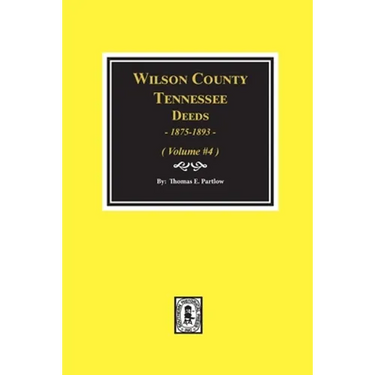 Wilson County, Tennessee Deeds, 1875-1893 - Volume #4: Volume #4