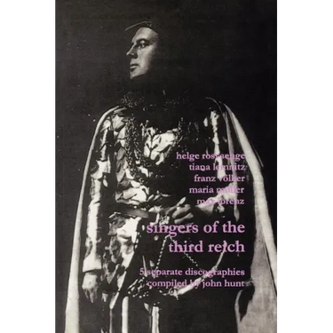 Singers of the Third Reich. 5 Discographies: .Helge Roswänge (Roswange), Tiana Lemnitz, Franz Völker (Vokler), Maria Müller (Muller), Max Lorenz. [200