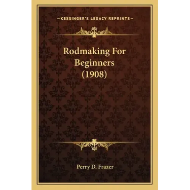 Rodmaking For Beginners (1908)