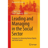 Leading and Managing in the Social Sector: Strategies for Advancing Human Dignity and Social Justice