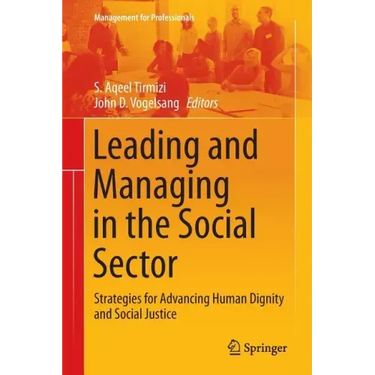 Leading and Managing in the Social Sector: Strategies for Advancing Human Dignity and Social Justice