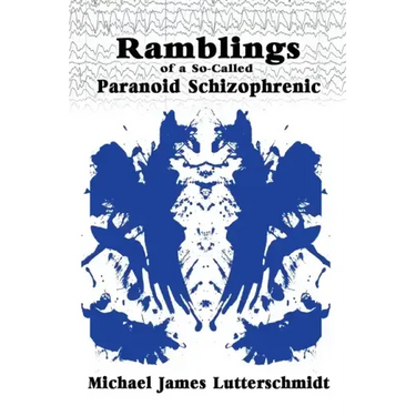 Ramblings of A So-Called Paranoid Schizophrenic
