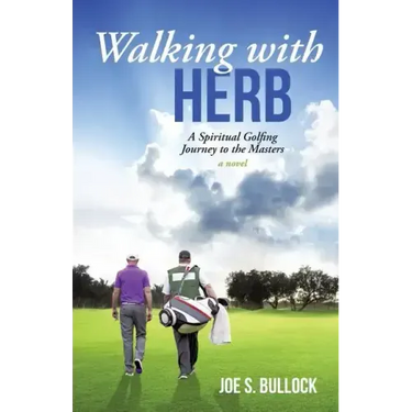 Walking with Herb: A Spiritual Golfing Journey to the Masters