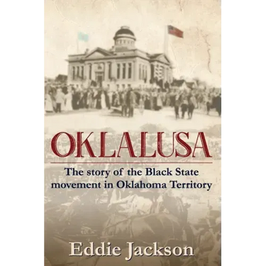 Oklalusa: The Story of the Black State Movement in Oklahoma