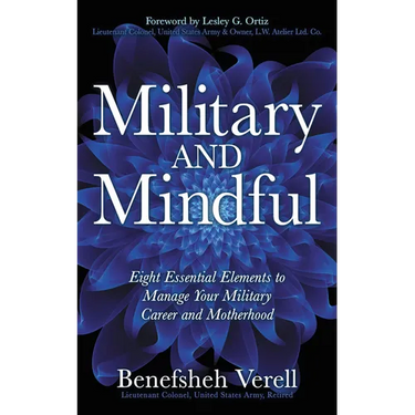 Military and Mindful: Eight Essential Elements to Manage Your Military Career and Motherhood