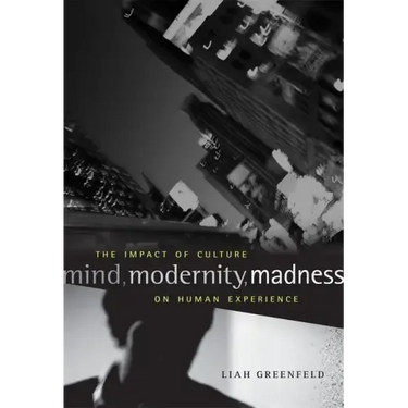 Mind, Modernity, Madness: The Impact of Culture on Human Experience