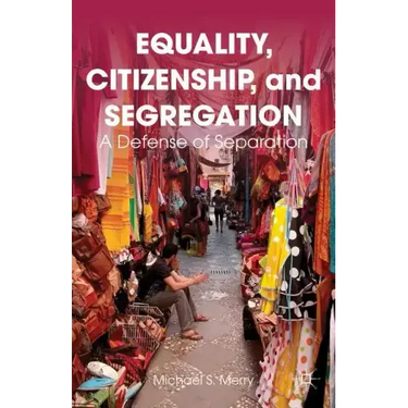 Equality, Citizenship, and Segregation: A Defense of Separation
