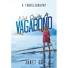 Not Quite a Vagabond: A Travelography