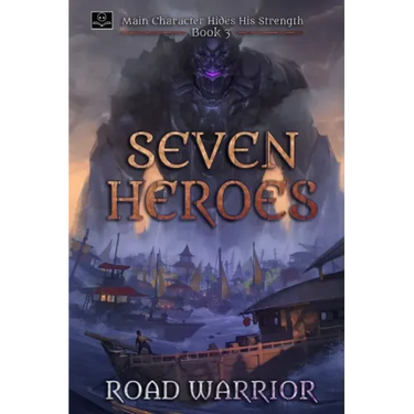 Seven Heroes - Book 3 of Main Character hides his Strength (A Dark Fantasy LitRPG Adventure)
