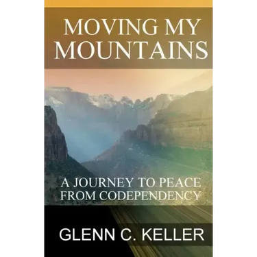 Moving My Mountains: A Journey to Peace from Codependency