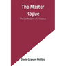 The Master Rogue: The Confessions of a Croesus