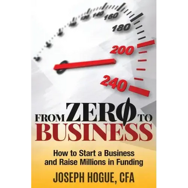 From Zero to Business: How to Start a Business and Raise Millions from Business Plan to Successful Startup