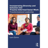 Incorporating Diversity and Inclusion Into Trauma-Informed Social Work: Transformational Leadership
