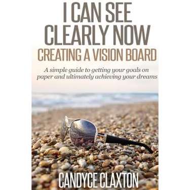 I Can See Clearly Now: Creating a Vision Board