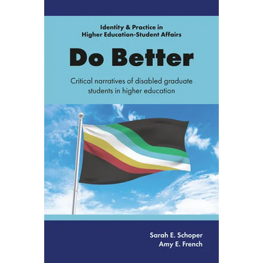 Do Better: Critical Narratives of Disabled Graduate Students in Higher Education